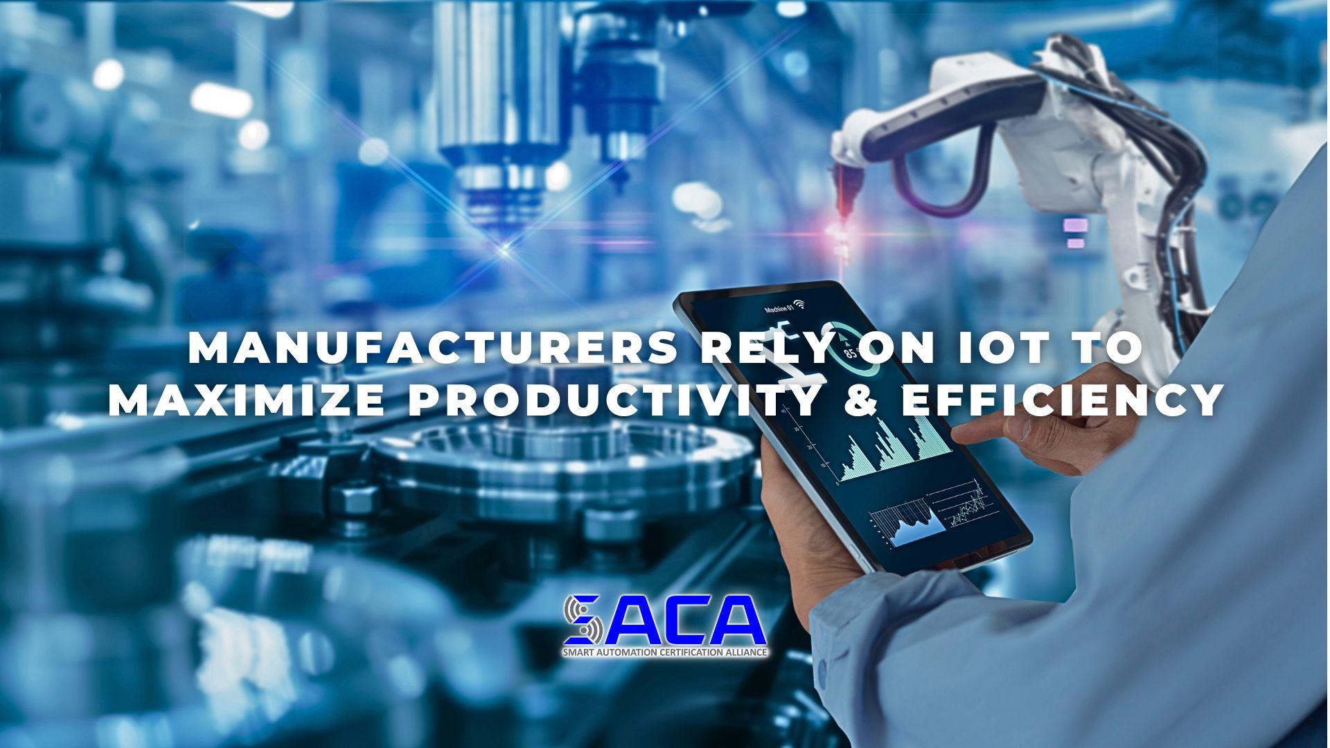 SACA - Manufacturers Rely on IoT to Maximize Productivity and Efficiency